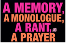 A Memory, A Monologue, A Rant, and A Prayer