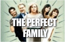The Perfect Family