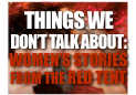 Things We Don’t Talk About:  Women’s Stories from the Red Tent
